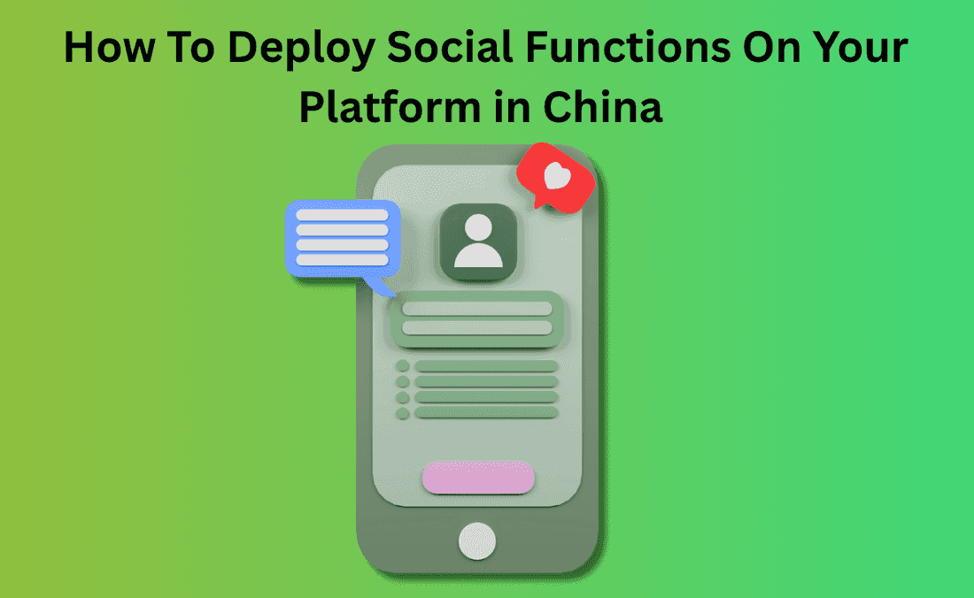 How To Deploy Social Functions On Your Platform in China